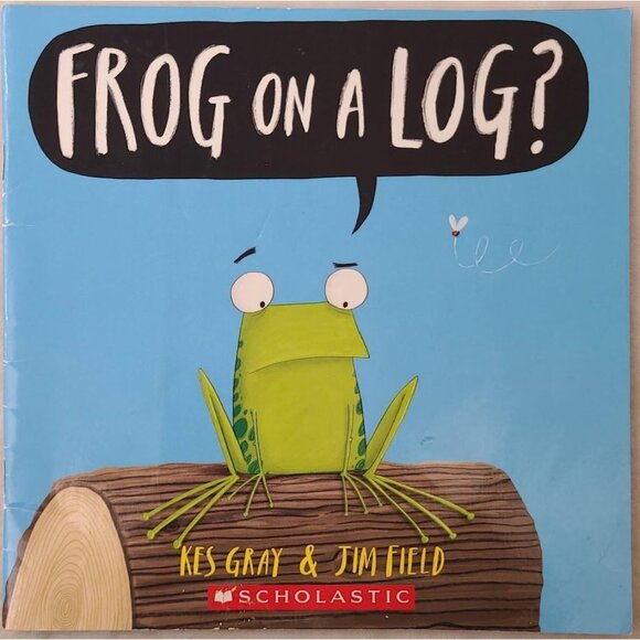 Scholastic Other - Frog On A Log? Kes Gray & Jim Field Scholastic Paperback 2017